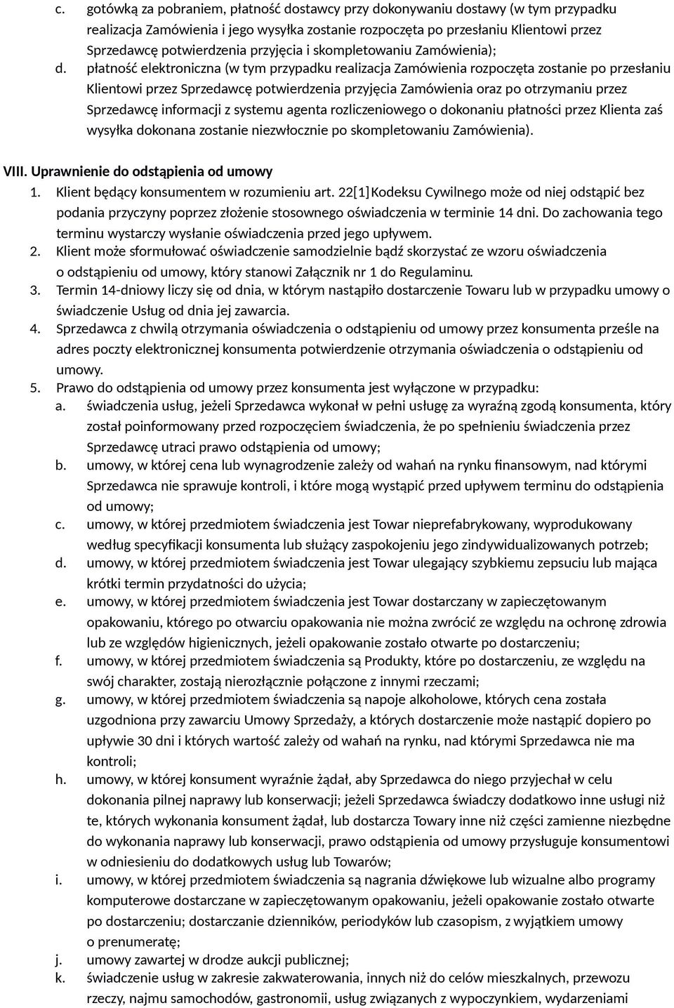 płatność elektroniczna (w tym przypadku realizacja Zamówienia rozpoczęta zostanie po przesłaniu Klientowi przez Sprzedawcę potwierdzenia przyjęcia Zamówienia oraz po otrzymaniu przez Sprzedawcę