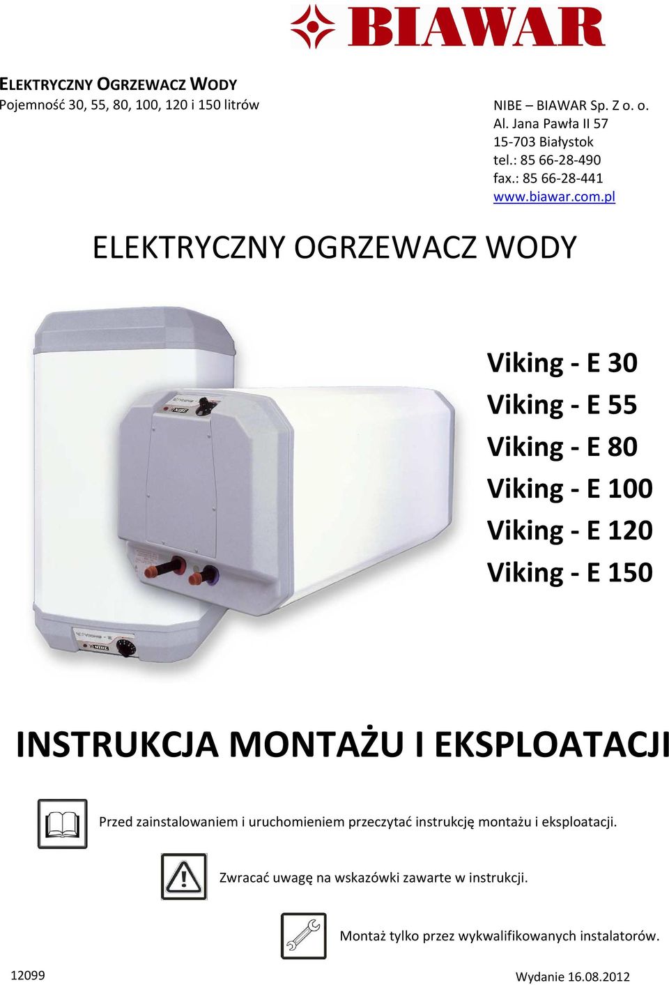 pl ELEKTRYCZNY OGRZEWACZ WODY Viking - E 30 Viking - E 55 Viking - E 80 Viking - E 100 Viking - E 120 Viking - E 150 INSTRUKCJA MONTAŻU