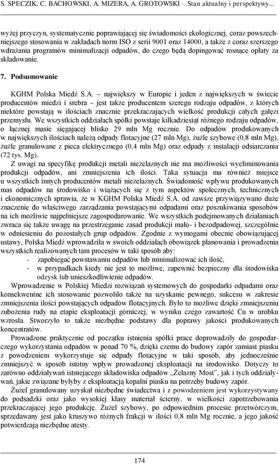 programów minimalizacji odpadów, do czego będą dopingować rosnące opłaty za składowanie. 7. Podsumowanie KGHM Polska Miedź S.A.