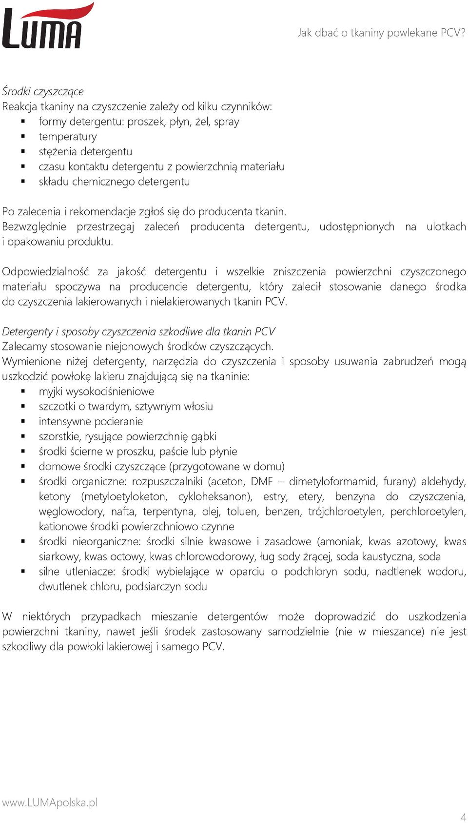 Bezwzględnie przestrzegaj zaleceń producenta detergentu, udostępnionych na ulotkach i opakowaniu produktu.