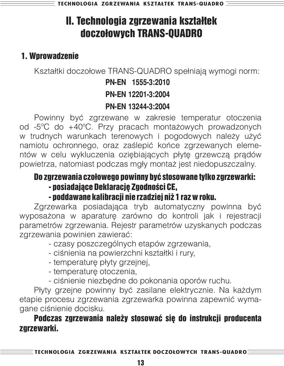 zakresie temperatur otoczenia o o od -5 C do +40 C.