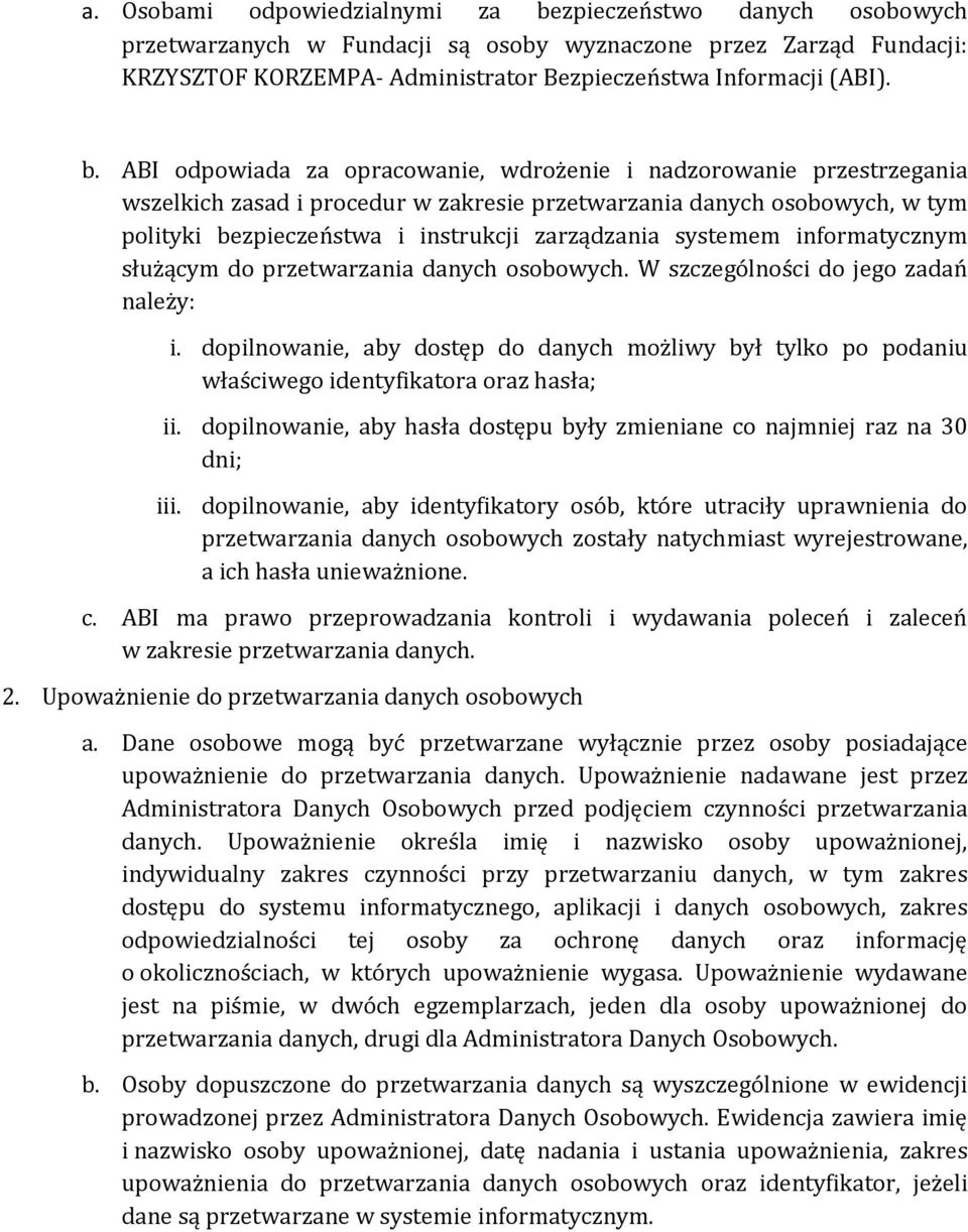 systemem informatycznym służącym do przetwarzania danych osobowych. W szczególności do jego zadań należy: i.