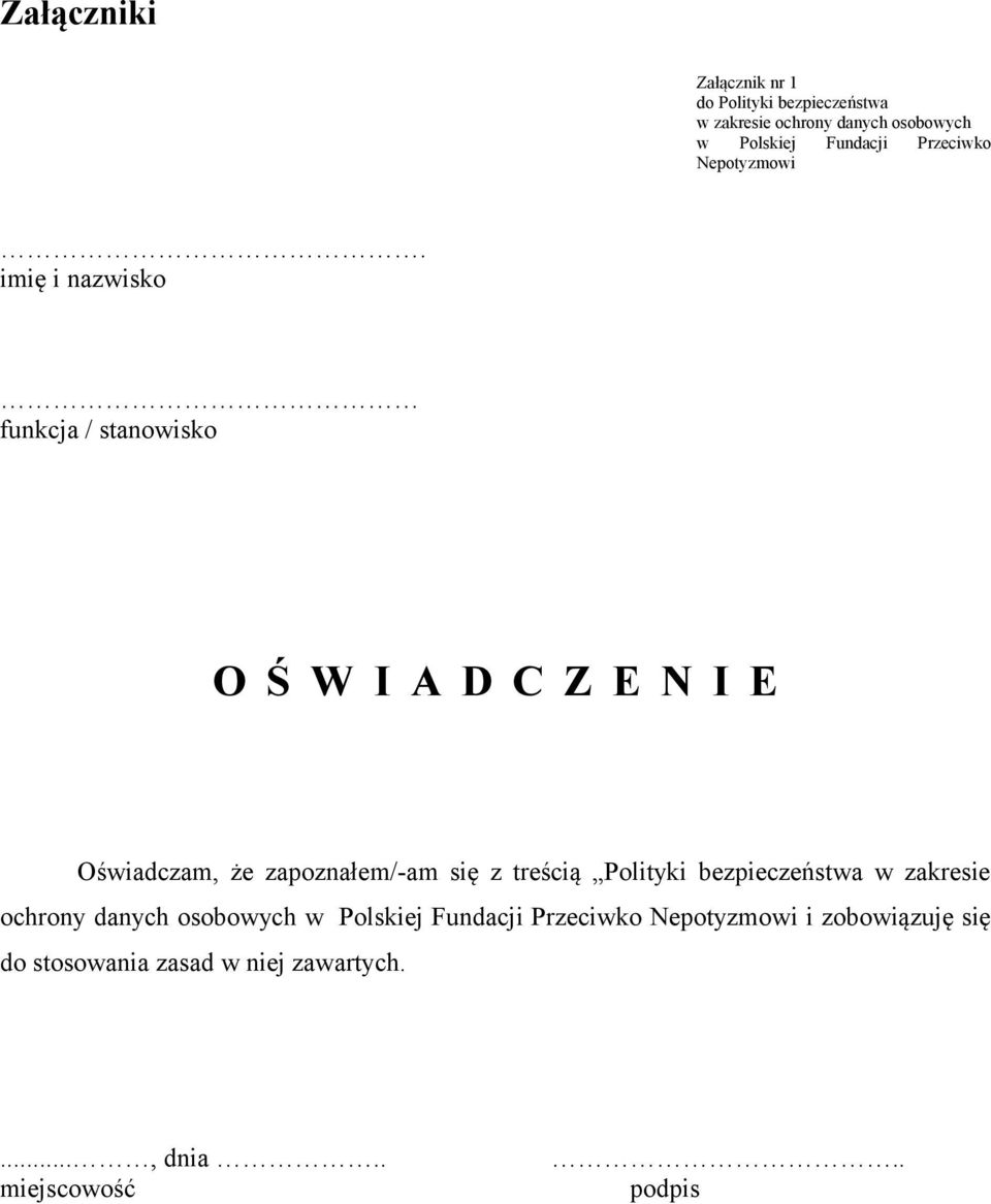 imię i nazwisko funkcja / stanowisko O Ś W I A D C Z E N I E Oświadczam, że zapoznałem/-am się z treścią