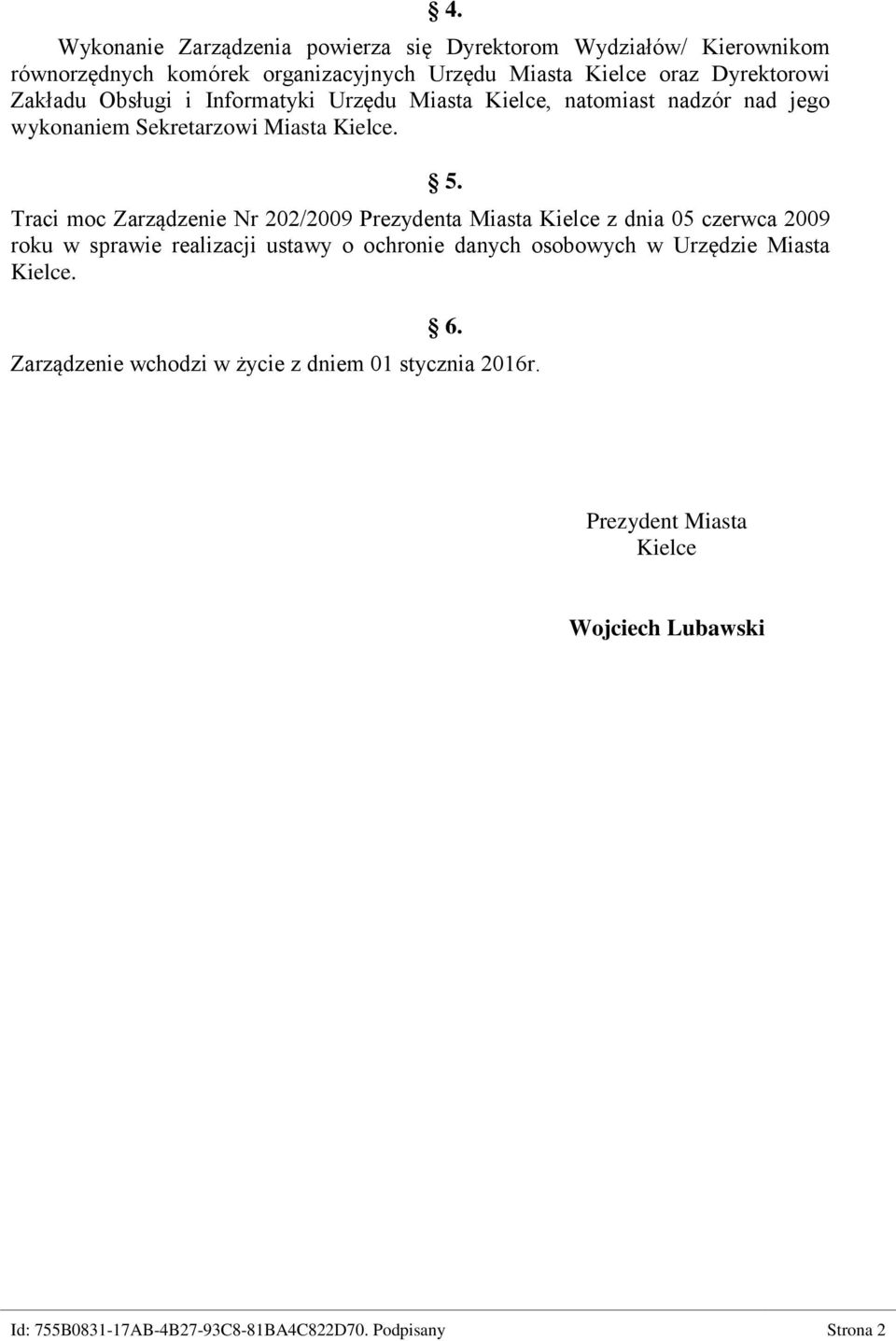 Traci moc Zarządzenie Nr 202/2009 Prezydenta Miasta Kielce z dnia 05 czerwca 2009 roku w sprawie realizacji ustawy o ochronie danych osobowych w