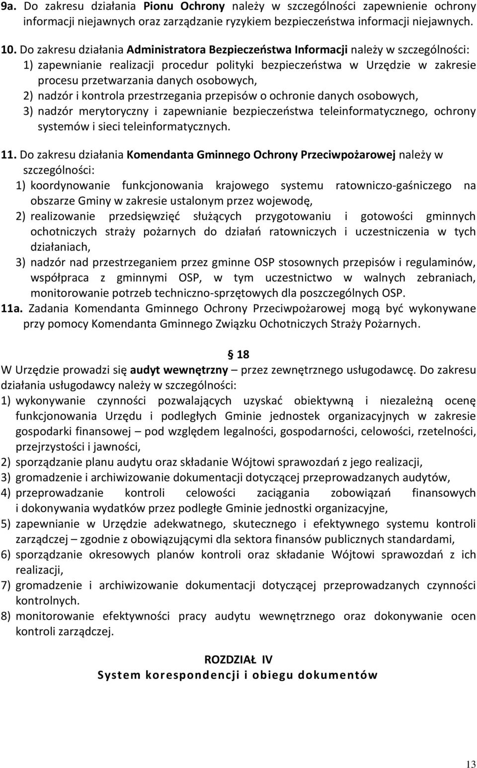 osobowych, 2) nadzór i kontrola przestrzegania przepisów o ochronie danych osobowych, 3) nadzór merytoryczny i zapewnianie bezpieczeństwa teleinformatycznego, ochrony systemów i sieci