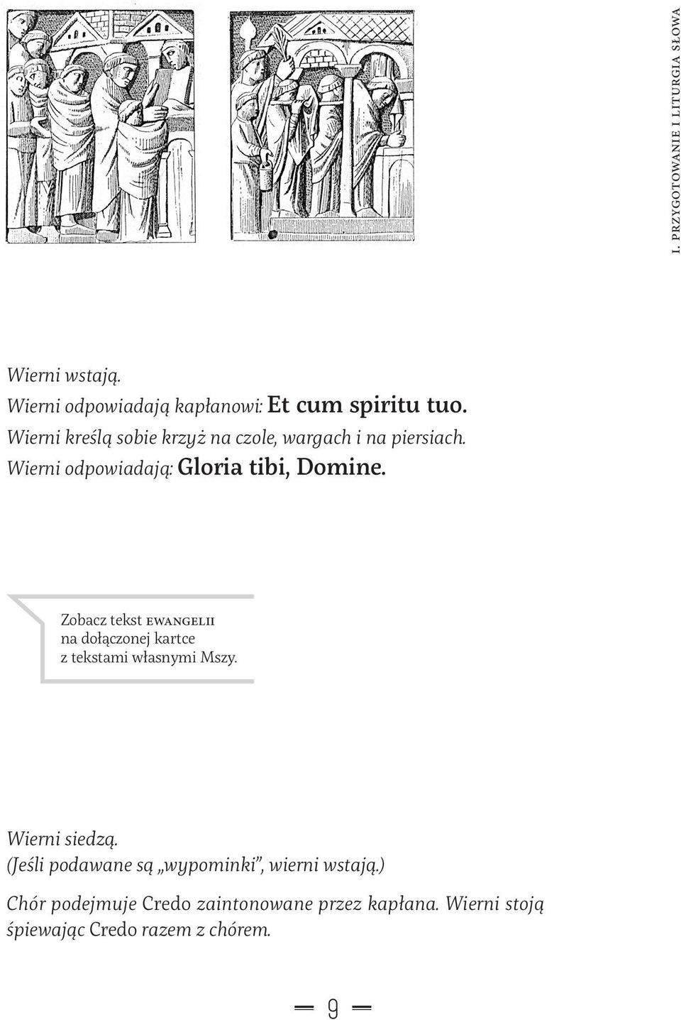 Zobacz tekst ewangelii na dołączonej kartce z tekstami własnymi Mszy. Wierni siedzą.