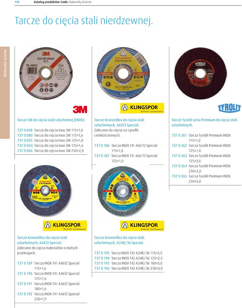 inox 3M 230 2,0 Tarcze Kronenflex do cięcia stali szlachetnych, A60TZ Special. Zalecane do cięcia rur i profili cieńkościennych.