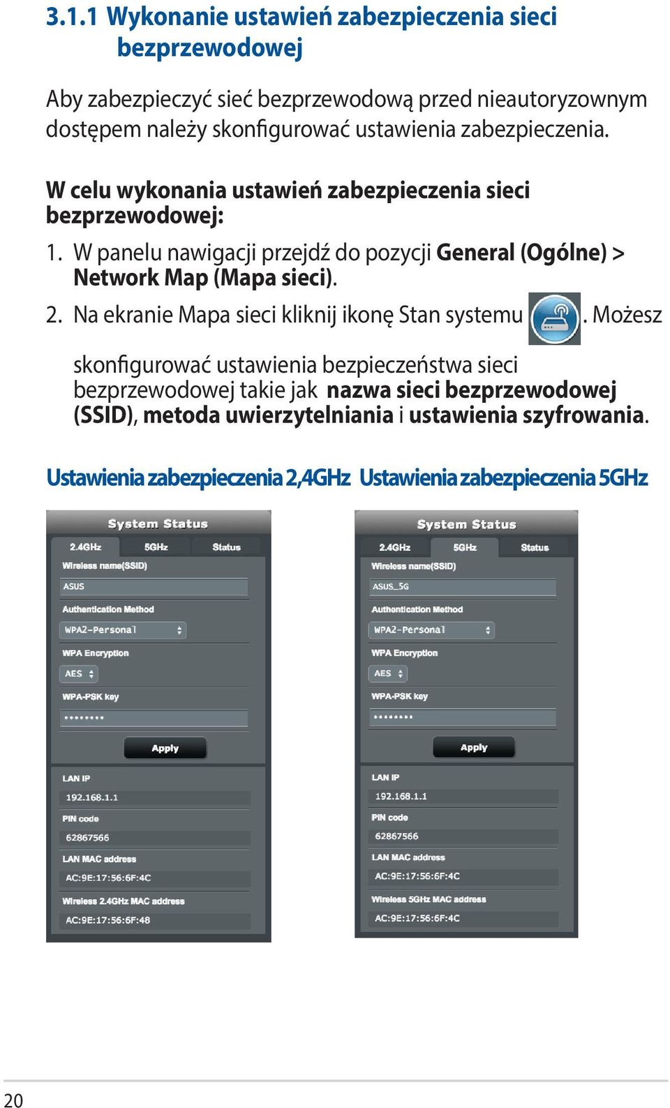 W panelu nawigacji przejdź do pozycji General (Ogólne) > Network Map (Mapa sieci). 2. Na ekranie Mapa sieci kliknij ikonę Stan systemu.