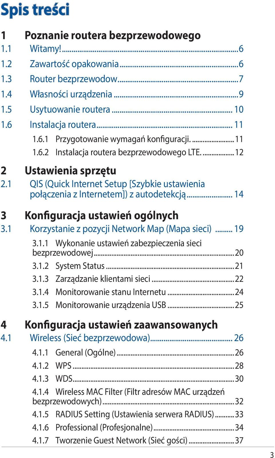 1 QIS (Quick Internet Setup [Szybkie ustawienia połączenia z Internetem]) z autodetekcją... 14 3 Konfiguracja ustawień ogólnych 3.1 Korzystanie z pozycji Network Map (Mapa sieci)... 19 3.1.1 Wykonanie ustawień zabezpieczenia sieci bezprzewodowej.