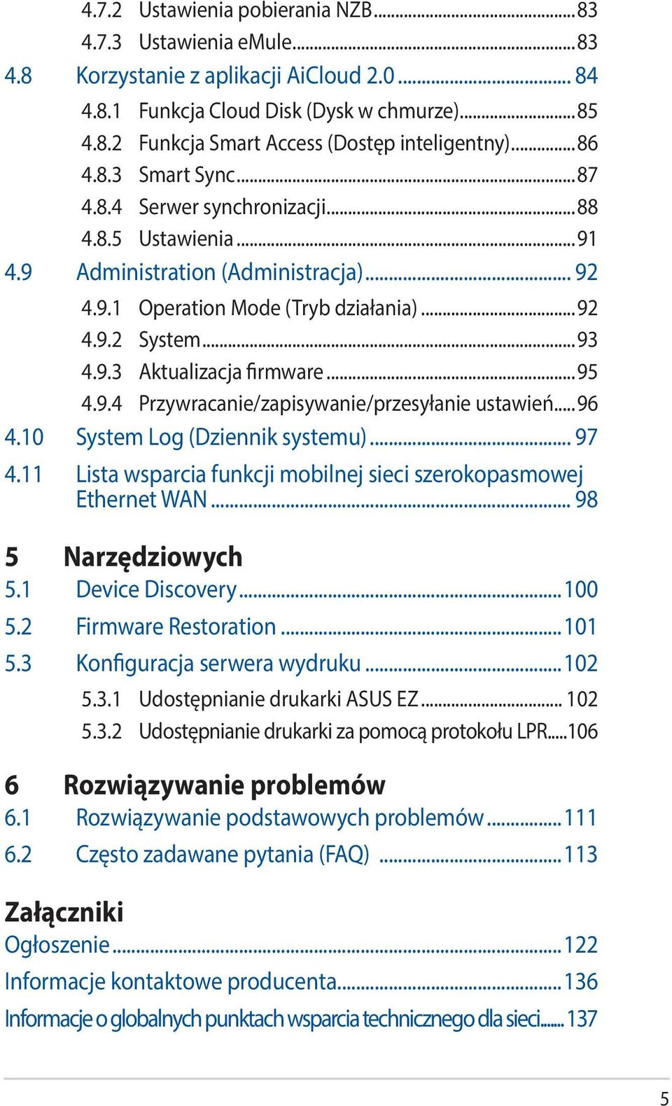 ..95 4.9.4 Przywracanie/zapisywanie/przesyłanie ustawień...96 4.10 System Log (Dziennik systemu)... 97 4.11 Lista wsparcia funkcji mobilnej sieci szerokopasmowej Ethernet WAN... 98 5 Narzędziowych 5.