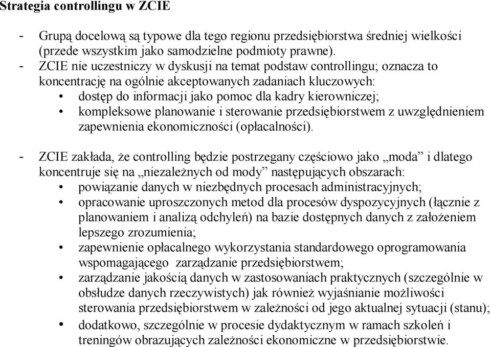 kompleksowe planowanie i sterowanie przedsiębiorstwem z uwzględnieniem zapewnienia ekonomiczności (opłacalności).