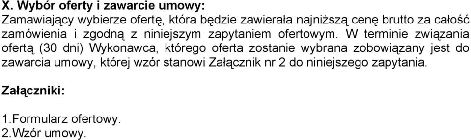 W terminie związania ofertą (30 dni) Wykonawca, którego oferta zostanie wybrana zobowiązany jest do