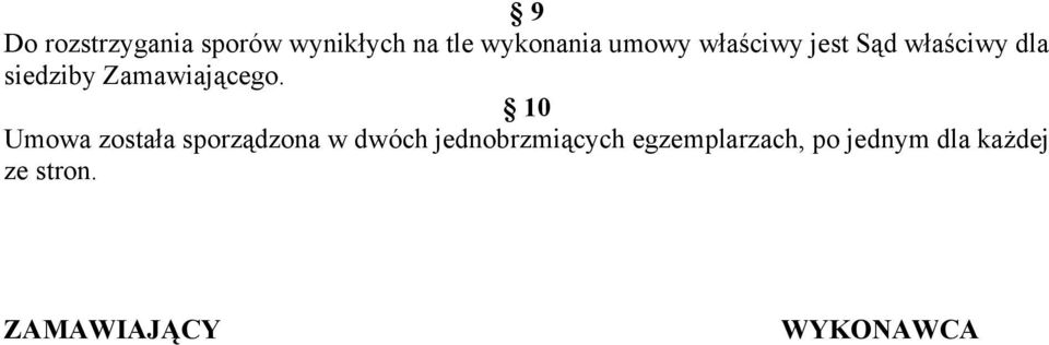 10 Umowa została sporządzona w dwóch jednobrzmiących