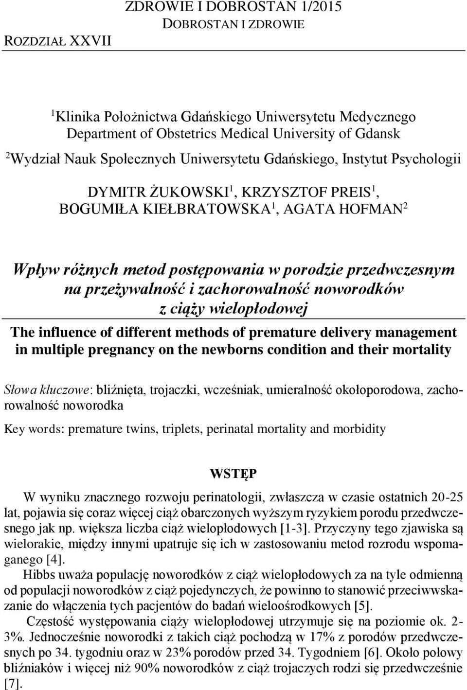 i zachorowalność noworodków z ciąży wielopłodowej The influence of different methods of premature delivery management in multiple pregnancy on the newborns condition and their mortality Słowa