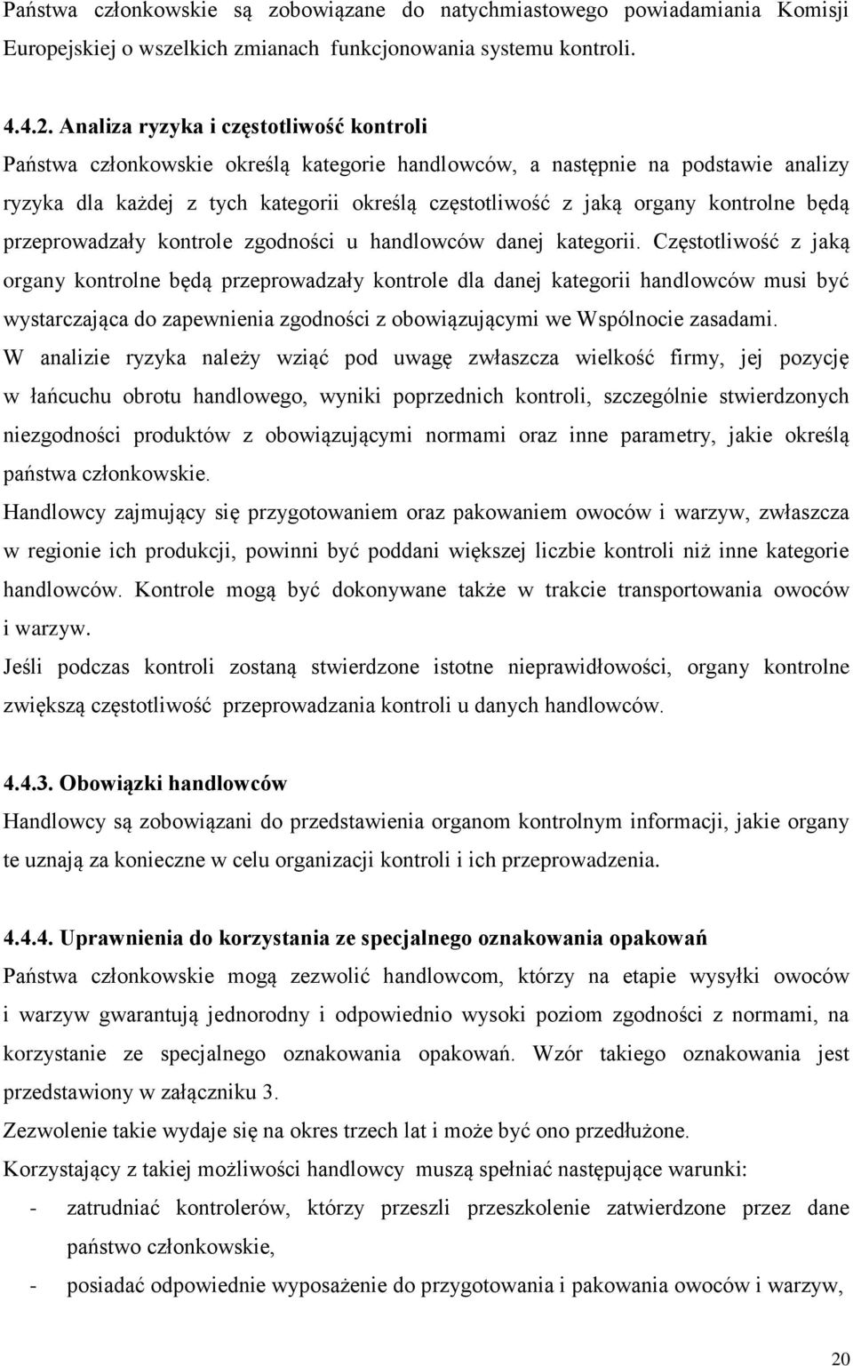 kontrolne będą przeprowadzały kontrole zgodności u handlowców danej kategorii.