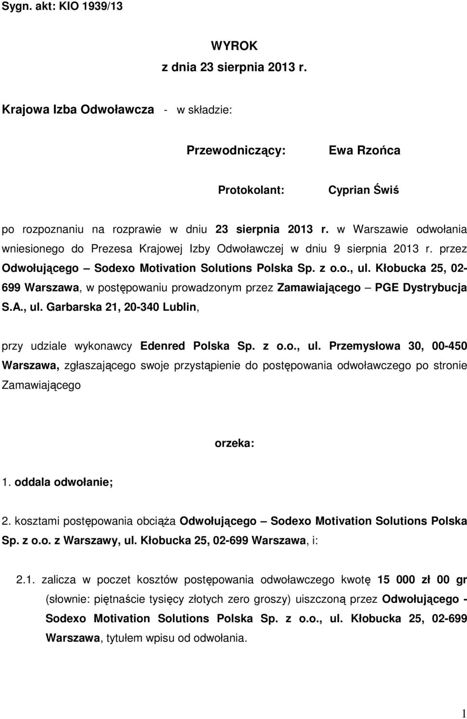 w Warszawie odwołania wniesionego do Prezesa Krajowej Izby Odwoławczej w dniu 9 sierpnia 2013 r. przez Odwołującego Sodexo Motivation Solutions Polska Sp. z o.o., ul.