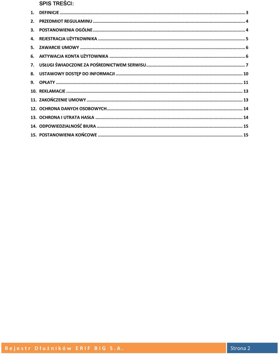 USTAWOWY DOSTĘP DO INFORMACJI... 10 9. OPŁATY... 11 10. REKLAMACJE... 13 11. ZAKOŃCZENIE UMOWY... 13 12. OCHRONA DANYCH OSOBOWYCH.