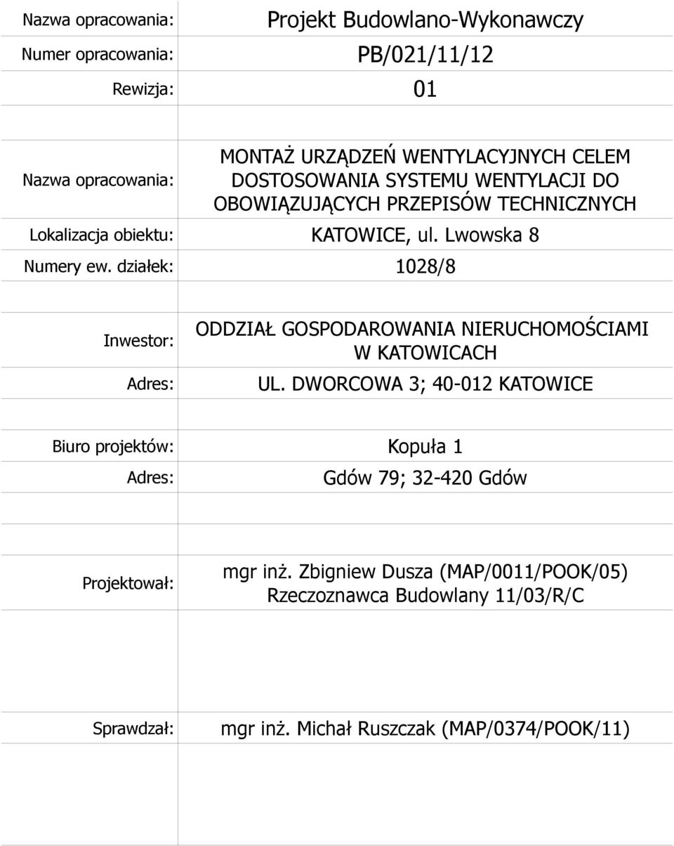 działek: 1028/8 Inwestor: Adres: ODDZIAŁ GOSPODAROWANIA NIERUCHOMOŚCIAMI W KATOWICACH UL.