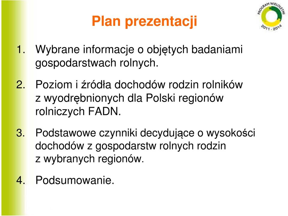 Poziom i źródła dochodów rodzin rolników z wyodrębnionych dla Polski