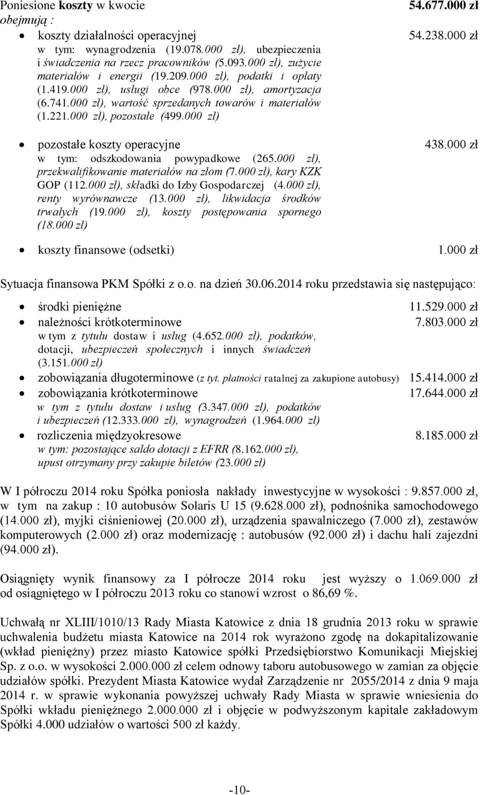 000 zł), pozostałe (499.000 zł) pozostałe koszty operacyjne w tym: odszkodowania powypadkowe (265.000 zł), przekwalifikowanie materiałów na złom (7.000 zł), kary KZK GOP (112.