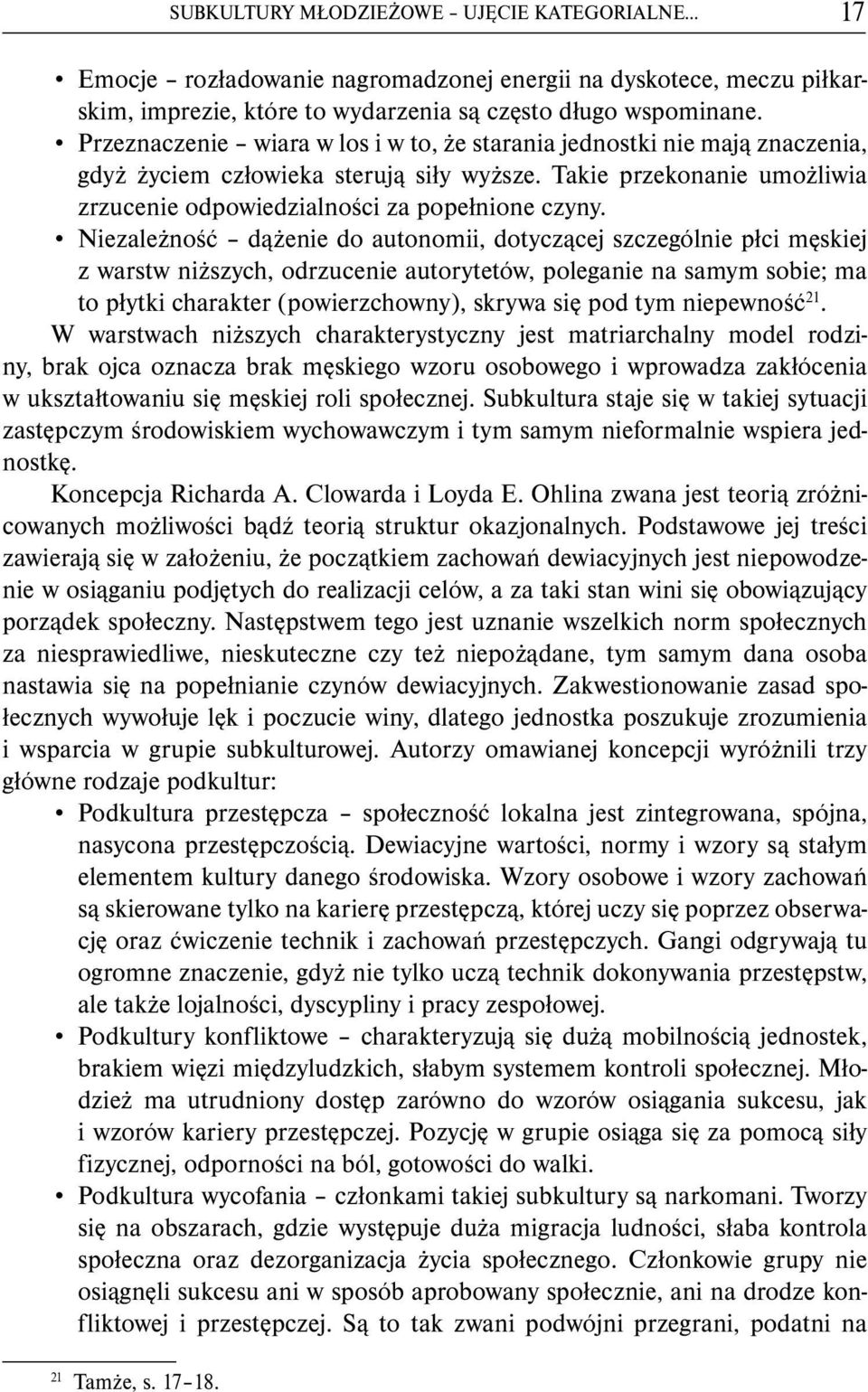 Niezależność dążenie do autonomii, dotyczącej szczególnie płci męskiej z warstw niższych, odrzucenie autorytetów, poleganie na samym sobie; ma to płytki charakter (powierzchowny), skrywa się pod tym