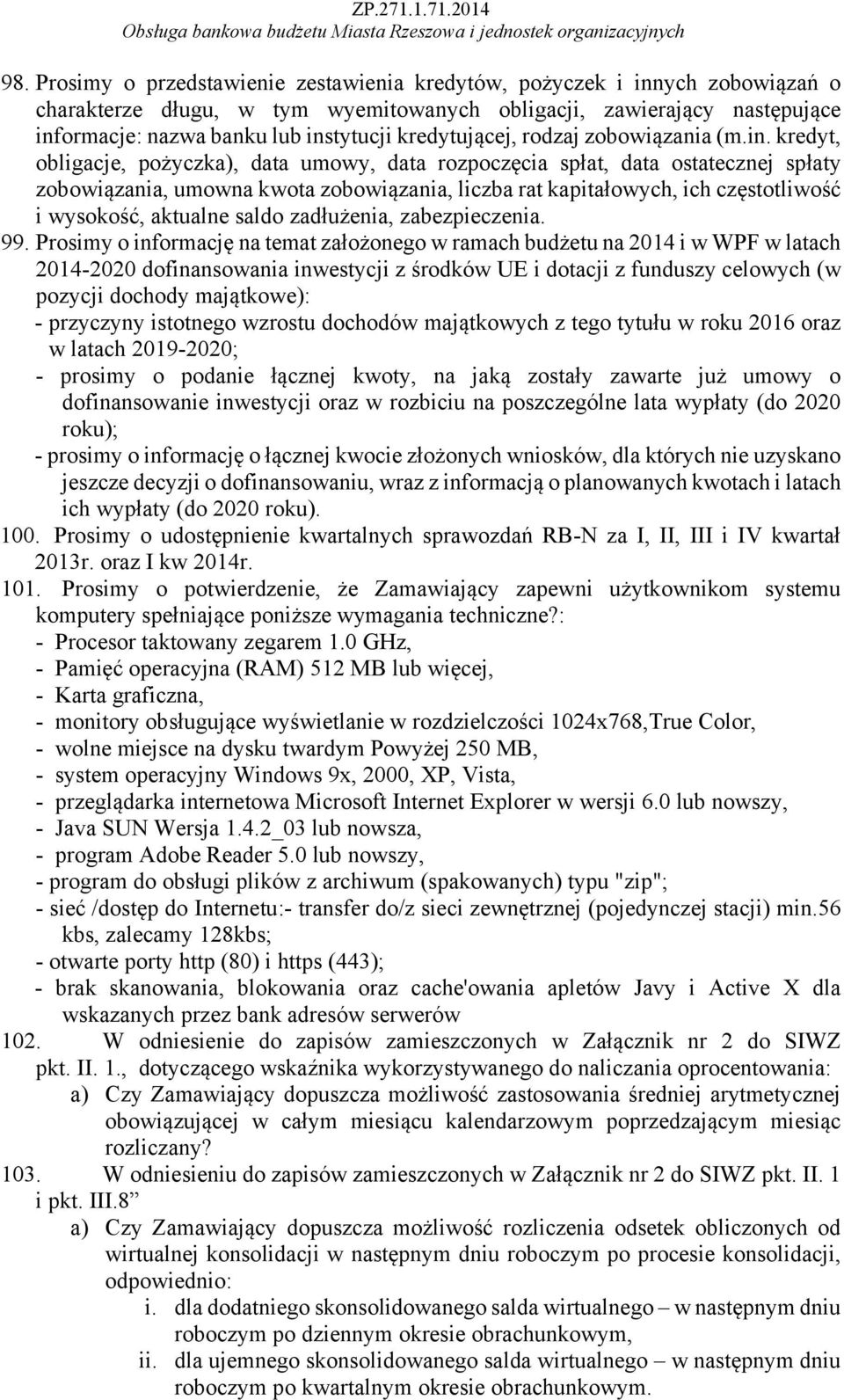 kredyt, obligacje, pożyczka), data umowy, data rozpoczęcia spłat, data ostatecznej spłaty zobowiązania, umowna kwota zobowiązania, liczba rat kapitałowych, ich częstotliwość i wysokość, aktualne