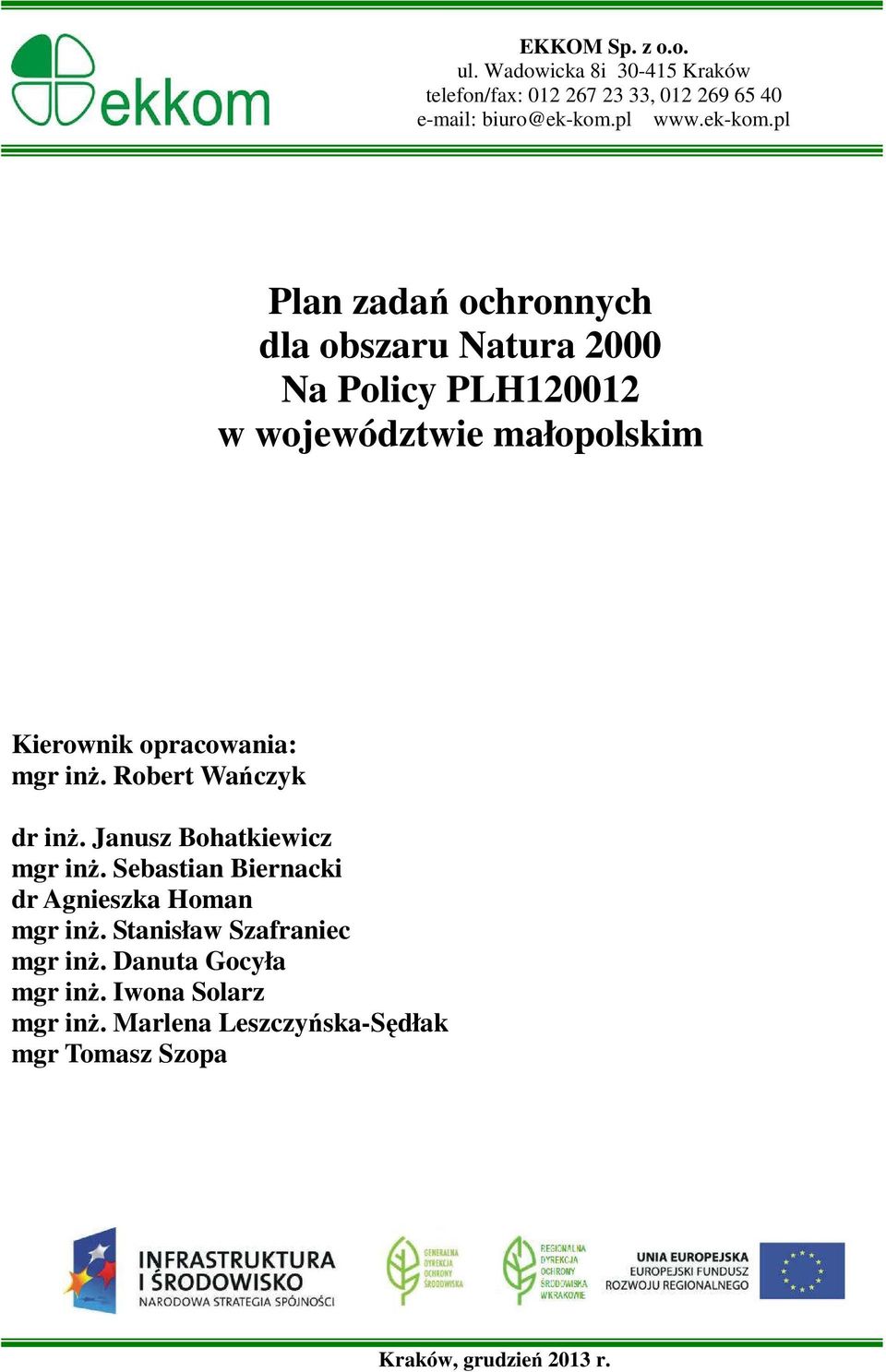 pl Plan zadań ochronnych dla obszaru Natura 2000 Na Policy PLH120012 w województwie małopolskim Kierownik opracowania: mgr