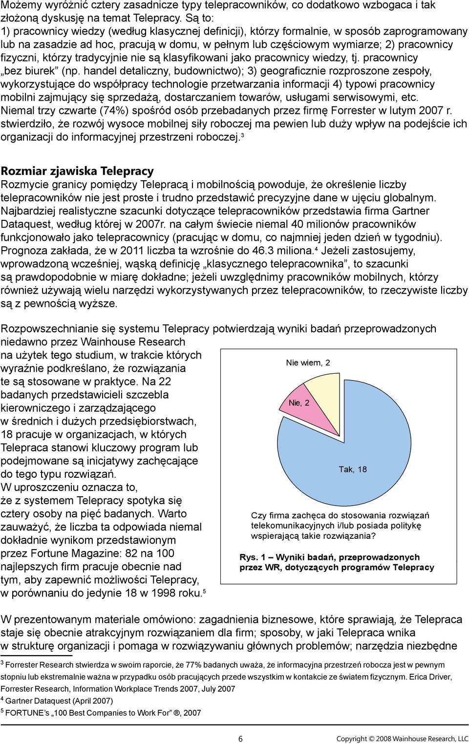 którzy tradycyjnie nie są klasyfikowani jako pracownicy wiedzy, tj. pracownicy bez biurek (np.