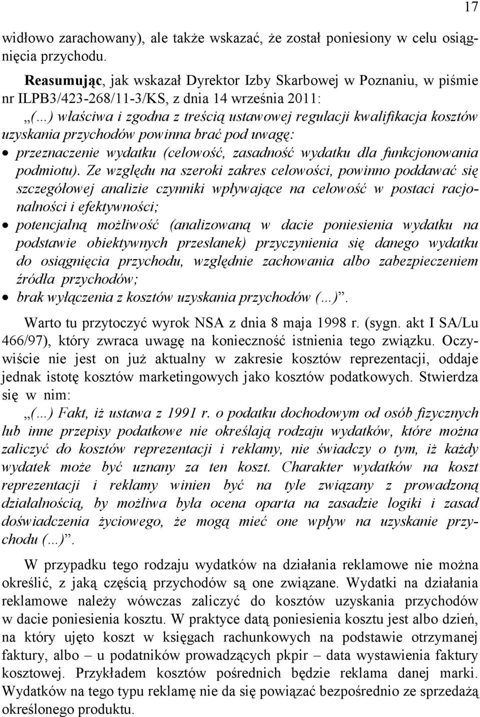 uzyskania przychodów powinna brać pod uwagę: przeznaczenie wydatku (celowość, zasadność wydatku dla funkcjonowania podmiotu).