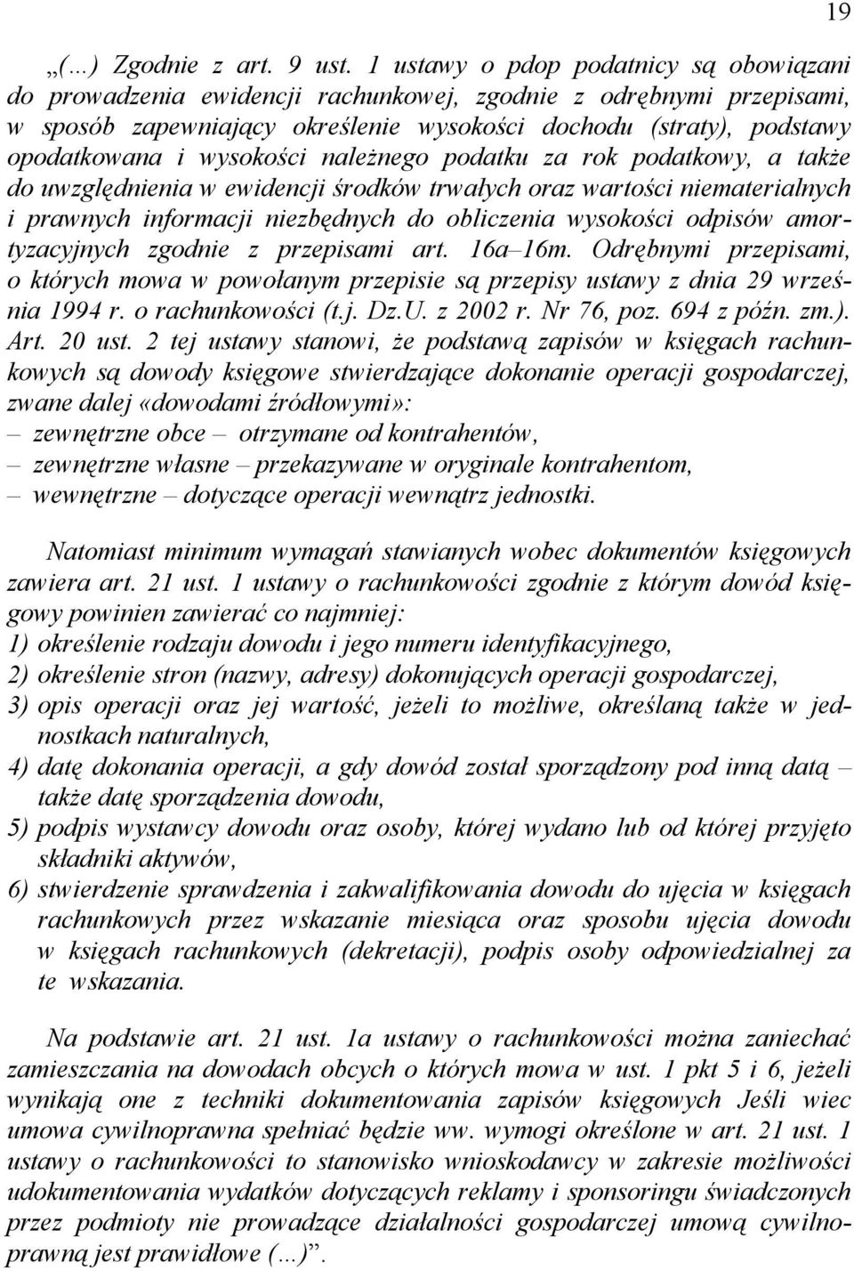 wysokości należnego podatku za rok podatkowy, a także do uwzględnienia w ewidencji środków trwałych oraz wartości niematerialnych i prawnych informacji niezbędnych do obliczenia wysokości odpisów