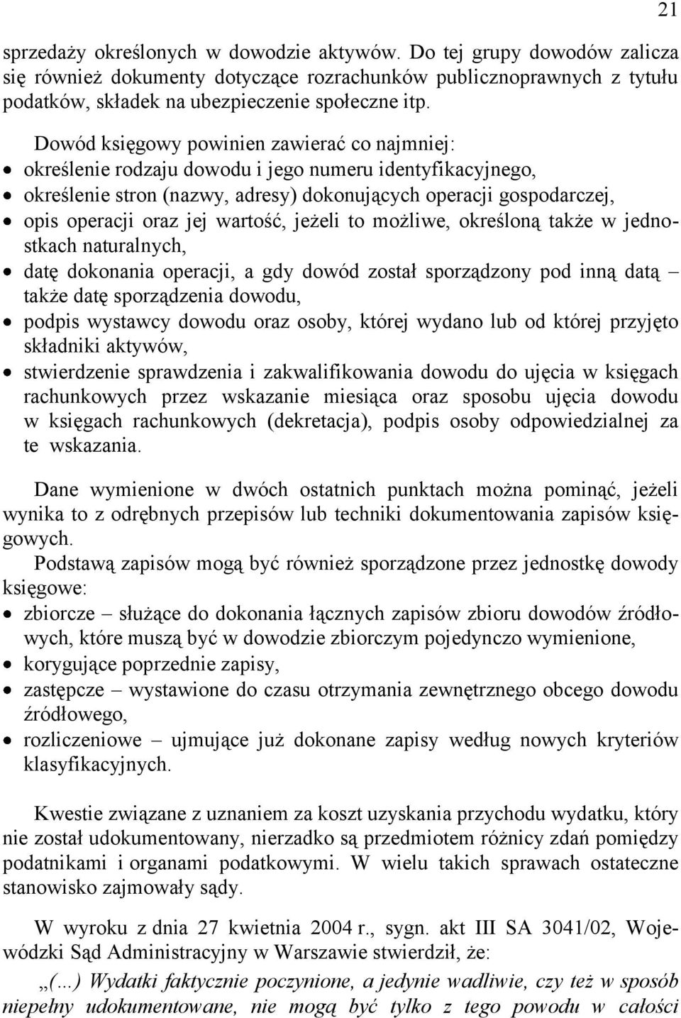 wartość, jeżeli to możliwe, określoną także w jednostkach naturalnych, datę dokonania operacji, a gdy dowód został sporządzony pod inną datą także datę sporządzenia dowodu, podpis wystawcy dowodu