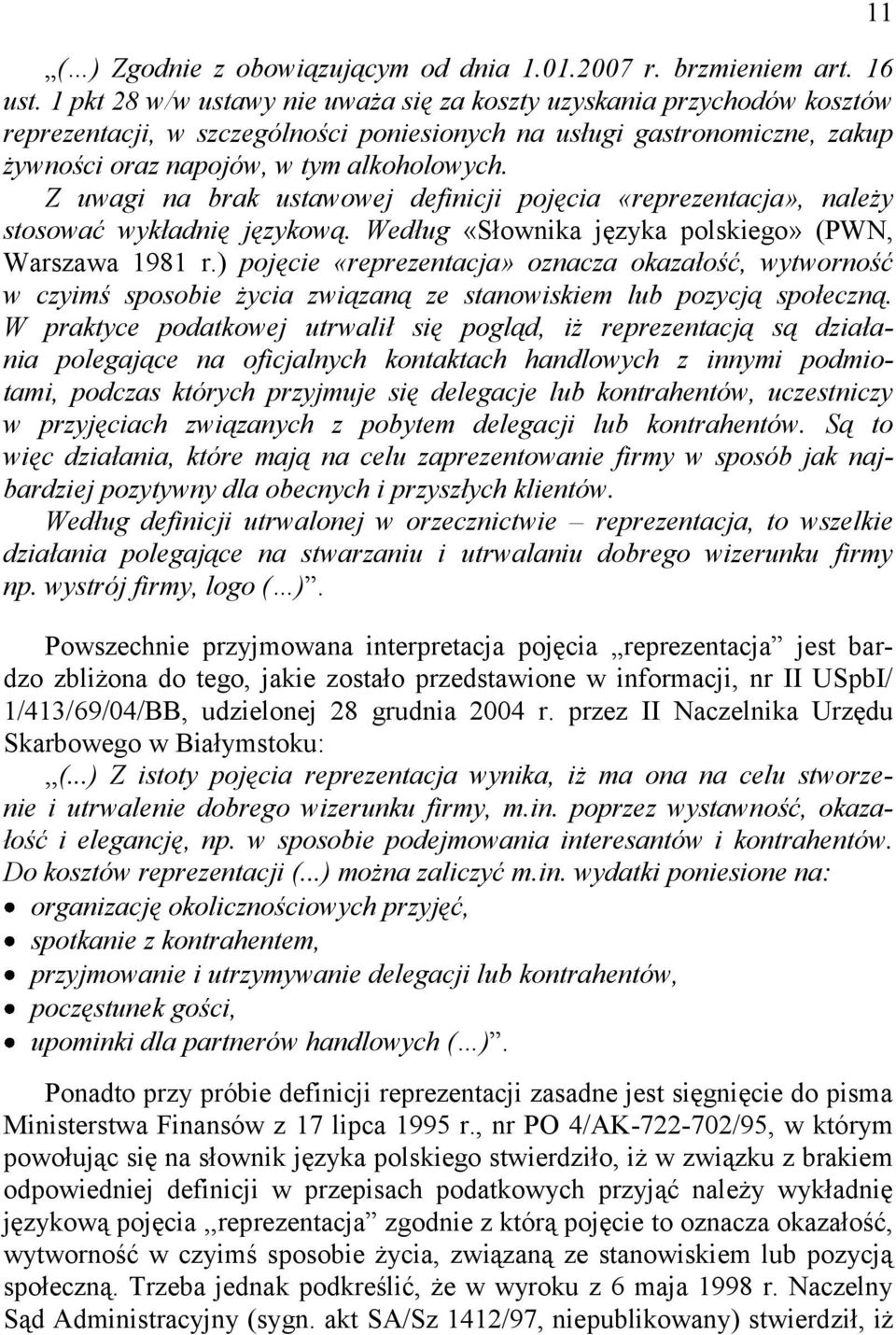 Z uwagi na brak ustawowej definicji pojęcia «reprezentacja», należy stosować wykładnię językową. Według «Słownika języka polskiego» (PWN, Warszawa 1981 r.