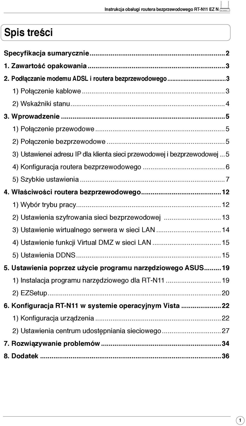 ..6 5) Szybkie ustawienia...7 4. Właściwości routera bezprzewodowego...12 1) Wybór trybu pracy...12 2) Ustawienia szyfrowania sieci bezprzewodowej...13 3) Ustawienie wirtualnego serwera w sieci LAN.