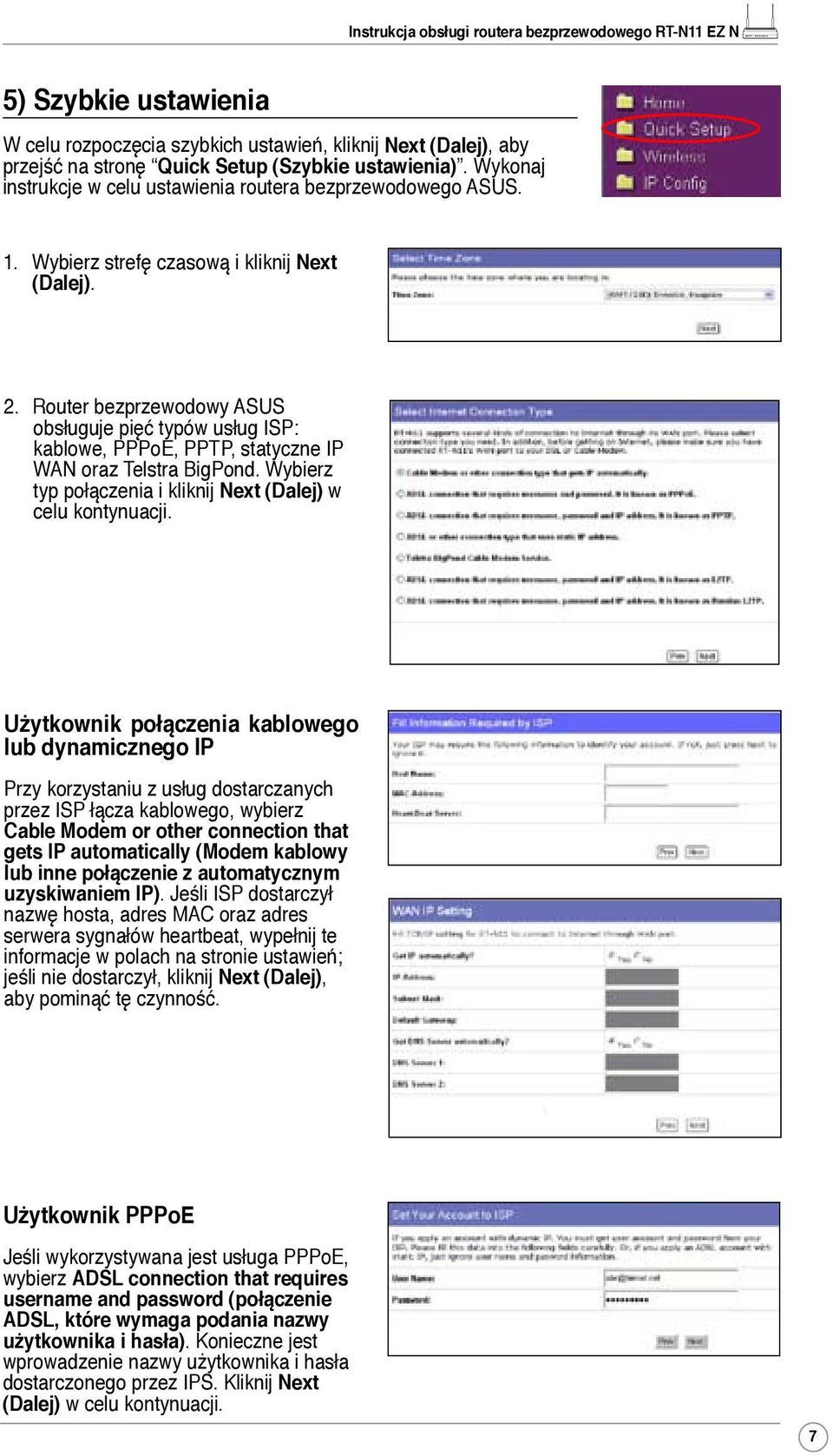 Router bezprzewodowy ASUS obsługuje pięć typów usług ISP: kablowe, PPPoE, PPTP, statyczne IP WAN oraz Telstra BigPond. Wybierz typ połączenia i kliknij Next (Dalej) w celu kontynuacji.