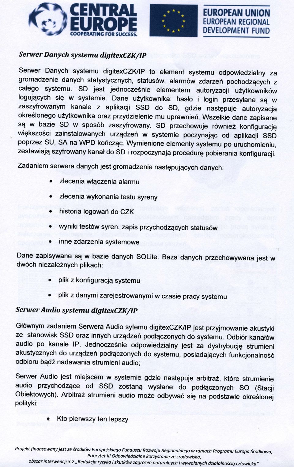 status6w, alarm6w zdarzefi pochodzqcych z calego systemu. SD jest jednocze6nie elementem autoryzacji uzytkownikow logujqcych sie w systemie.