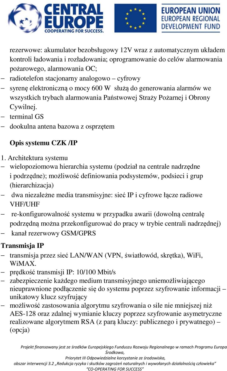 terminal GS dookulna antena bazowa z osprzętem Opis systemu CZK /IP 1.