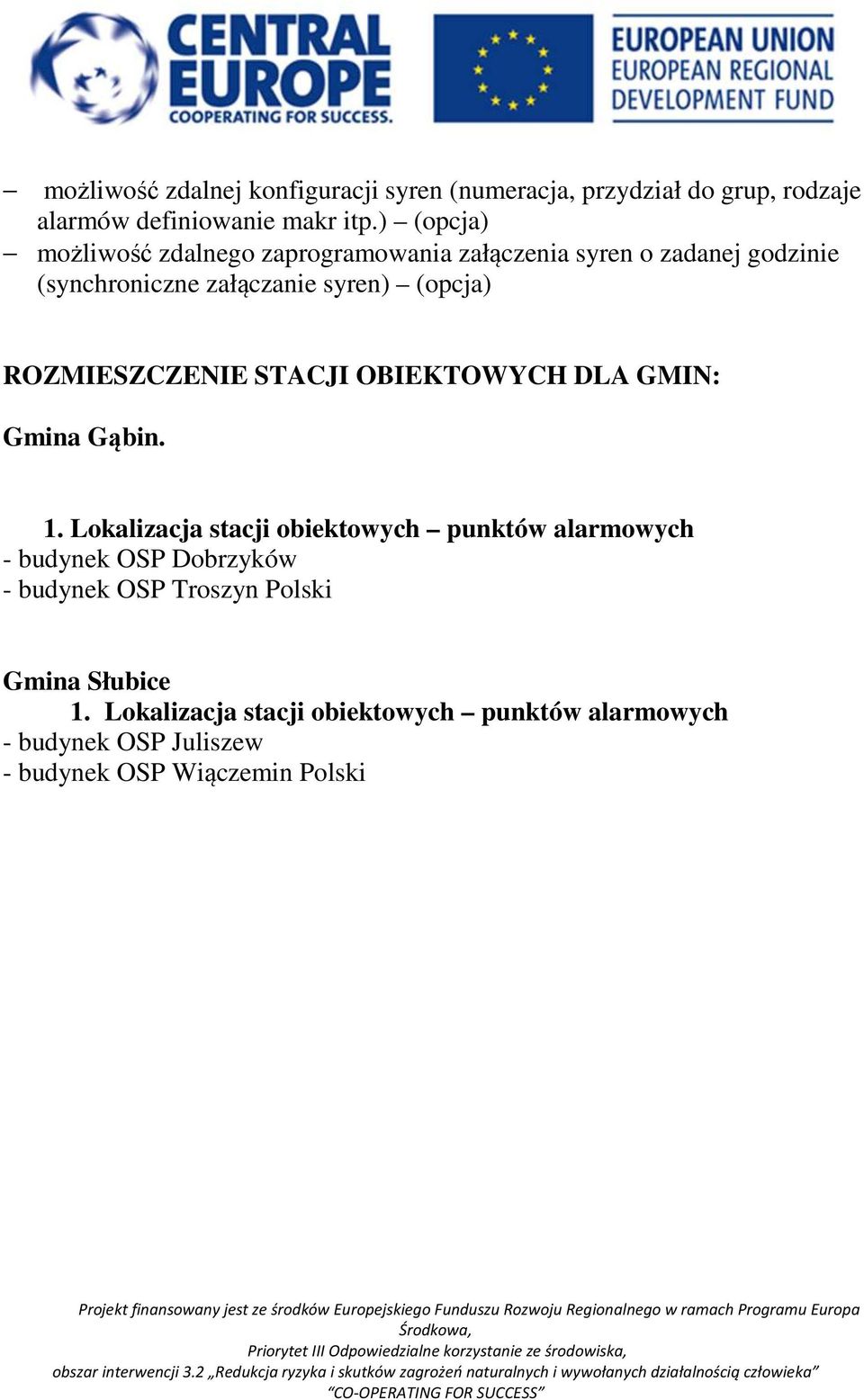 Lokalizacja stacji obiektowych punktów alarmowych - budynek OSP Dobrzyków - budynek OSP Troszyn Polski Gmina Słubice 1.