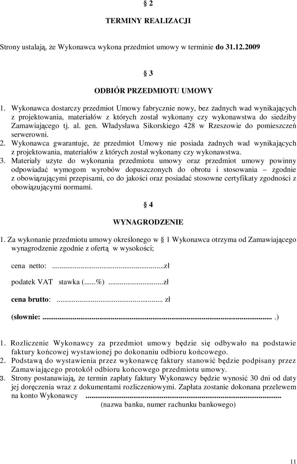 W adys awa Sikorskiego 428 w Rzeszowie do pomieszcze serwerowni. 2.