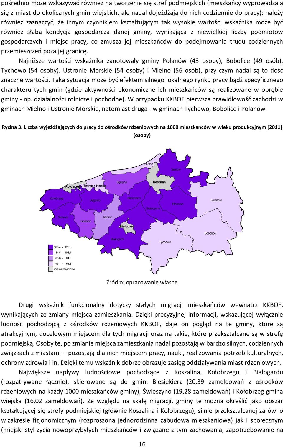 miejsc pracy, co zmusza jej mieszkańców do podejmowania trudu codziennych przemieszczeń poza jej granicę.