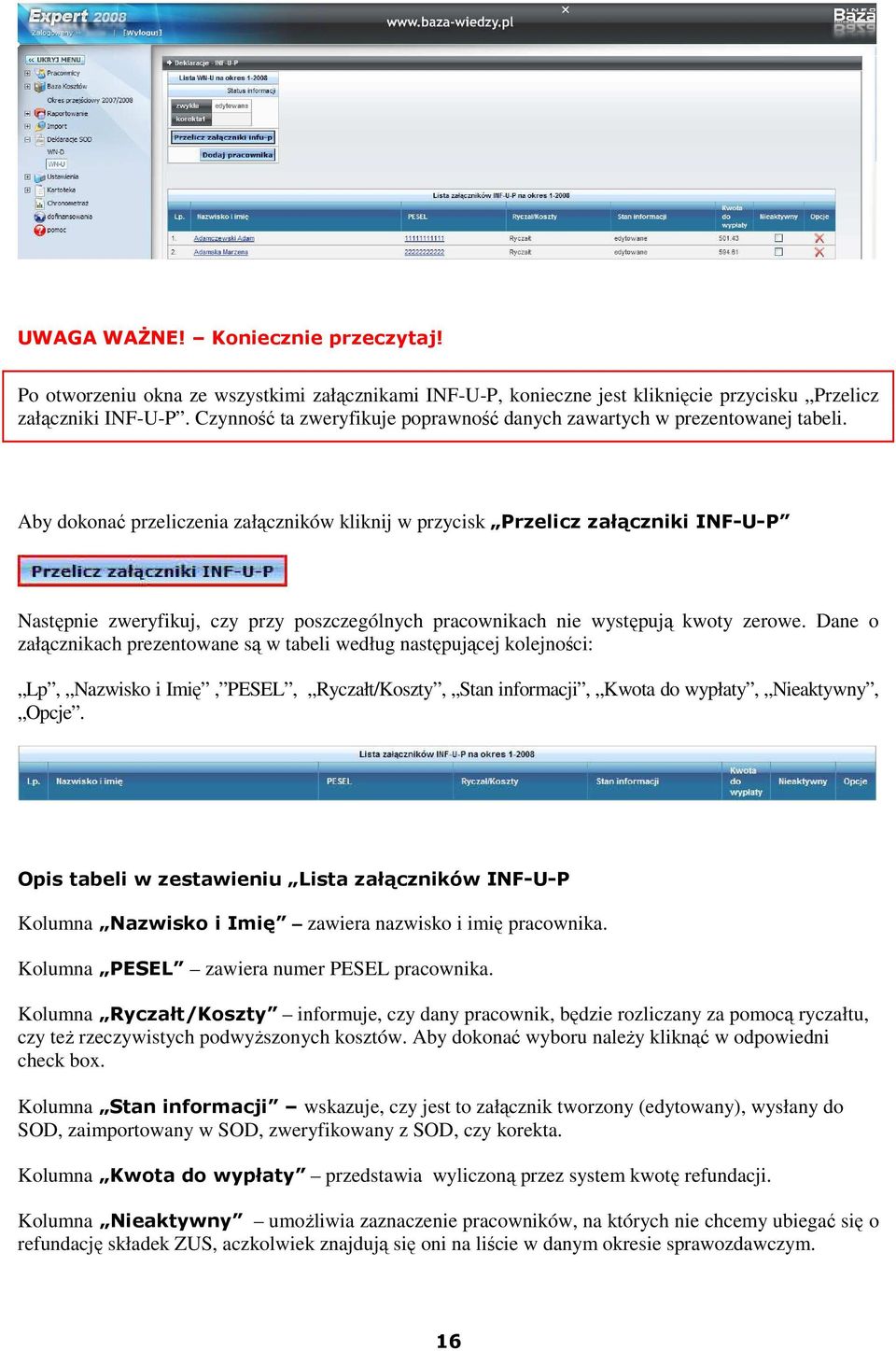 Aby dokonać przeliczenia załączników kliknij w przycisk Przelicz załączniki INF-U-P Następnie zweryfikuj, czy przy poszczególnych pracownikach nie występują kwoty zerowe.