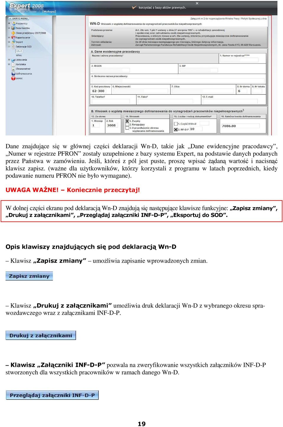 (waŝne dla uŝytkowników, którzy korzystali z programu w latach poprzednich, kiedy podawanie numeru PFRON nie było wymagane). UWAGA WAśNE! Koniecznie przeczytaj!