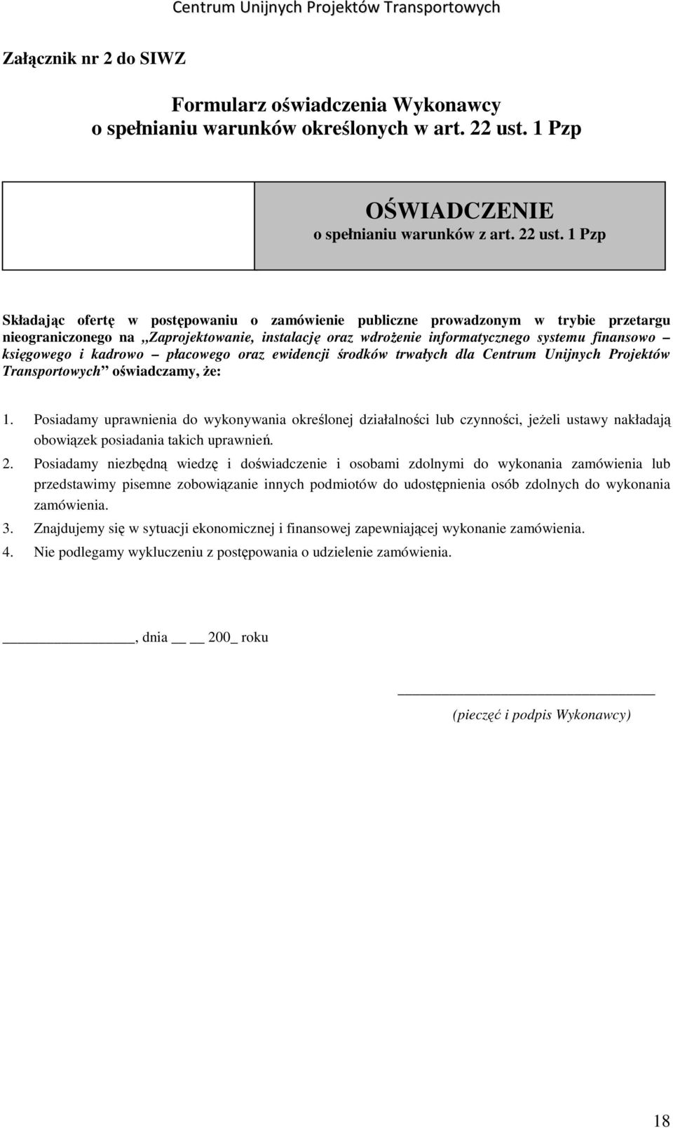 1 Pzp Składając ofertę w postępowaniu o zamówienie publiczne prowadzonym w trybie przetargu nieograniczonego na Zaprojektowanie, instalację oraz wdroŝenie informatycznego systemu finansowo księgowego