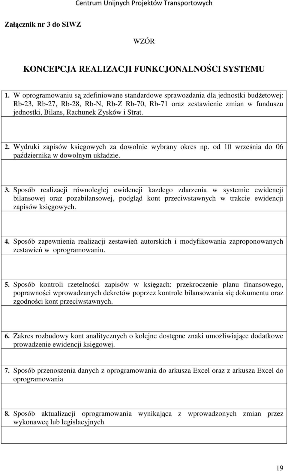 Strat. 2. Wydruki zapisów księgowych za dowolnie wybrany okres np. od 10 września do 06 października w dowolnym układzie. 3.