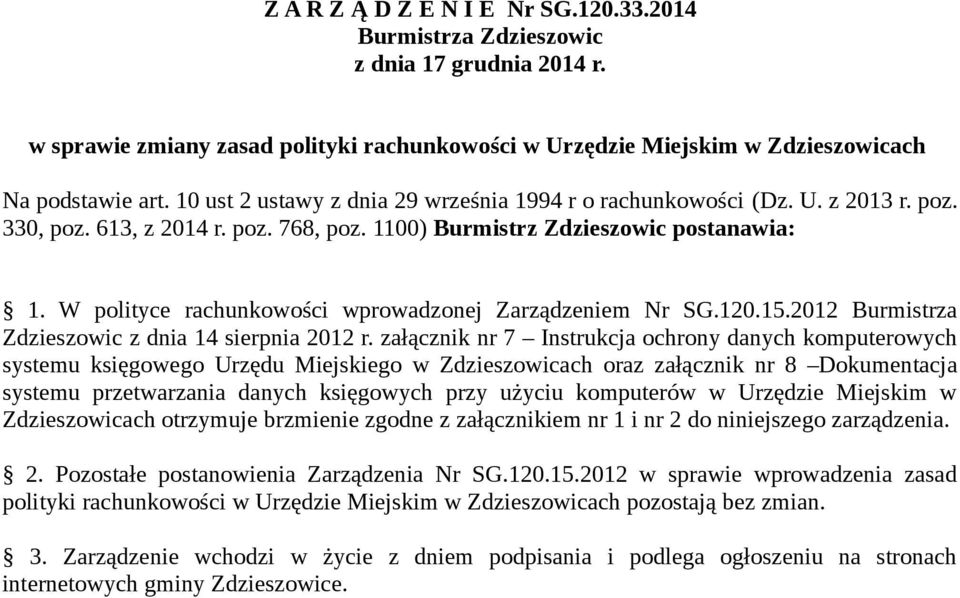 W polityce rachunkowości wprowadzonej Zarządzeniem Nr SG.120.15.2012 Burmistrza Zdzieszowic z dnia 14 sierpnia 2012 r.