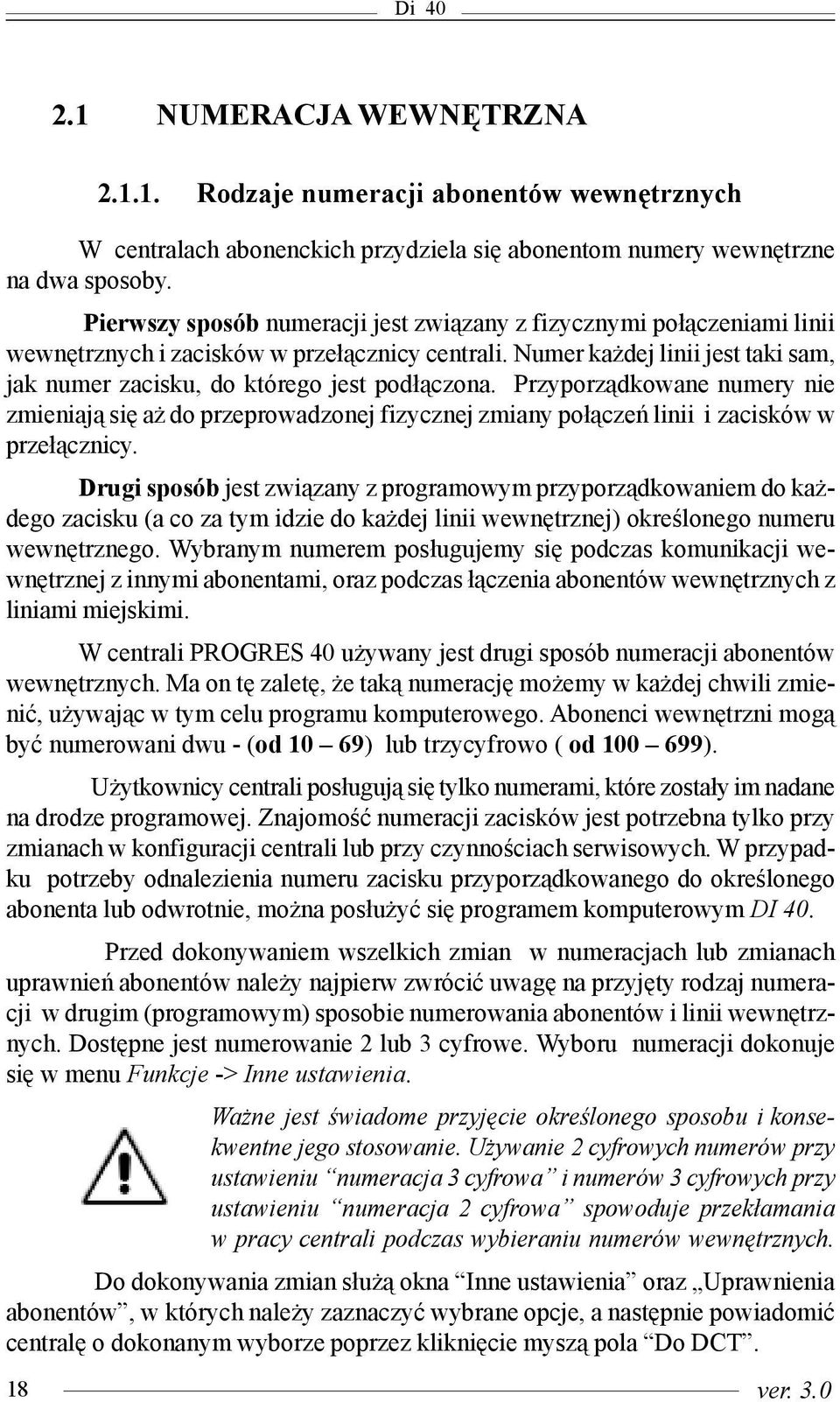 Numer ka dej linii jest taki sam, jak numer zacisku, do którego jest pod³¹czona.