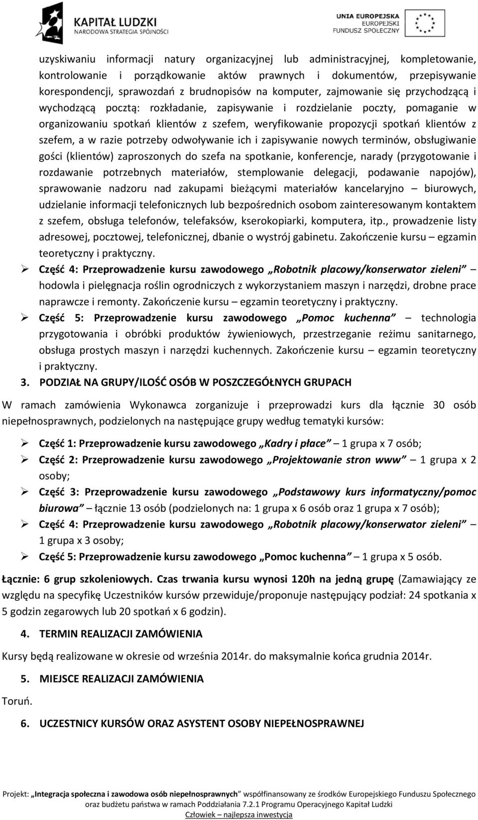 klientów z szefem, a w razie potrzeby odwoływanie ich i zapisywanie nowych terminów, obsługiwanie gości (klientów) zaproszonych do szefa na spotkanie, konferencje, narady (przygotowanie i rozdawanie