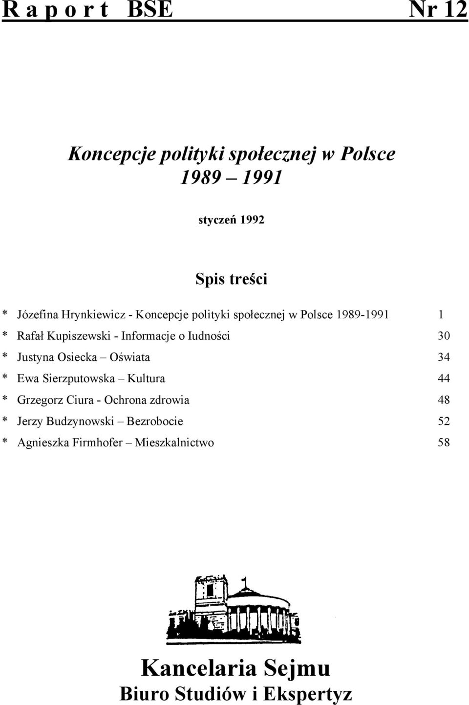 30 * Justyna Osiecka Oświata 34 * Ewa Sierzputowska Kultura 44 * Grzegorz Ciura - Ochrona zdrowia 48 * Jerzy