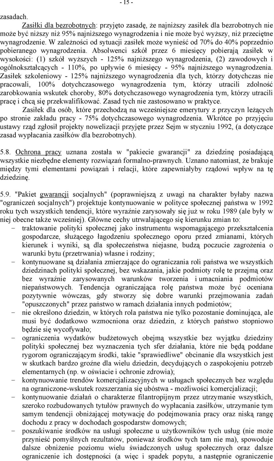 W zależności od sytuacji zasiłek może wynieść od 70% do 40% poprzednio pobieranego wynagrodzenia.