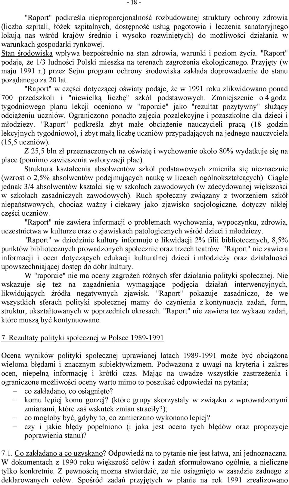 "Raport" podaje, że 1/3 ludności Polski mieszka na terenach zagrożenia ekologicznego. Przyjęty (w maju 1991 r.