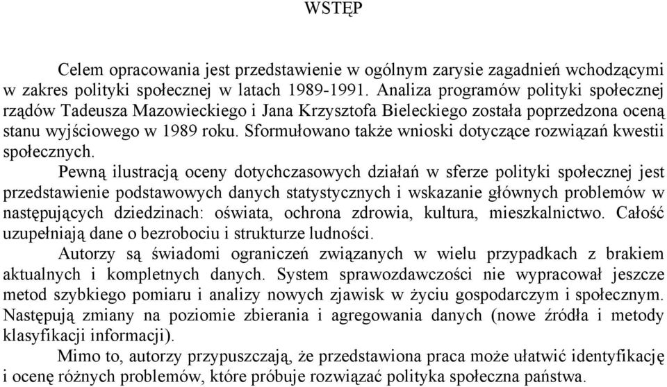 Sformułowano także wnioski dotyczące rozwiązań kwestii społecznych.